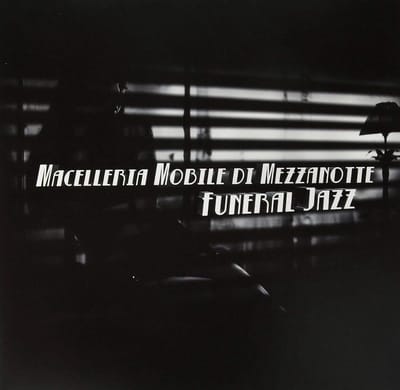 Macelleria Mobile Di Mezzanotte - Funeral Jazz (LP)