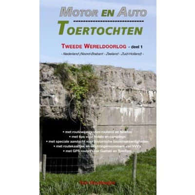 Motor- En Auto Toertochten Tweede Wereldoorlog / 1 Nederland (Brabant - Zeeland - Zuid-Holland) - Tom Boudewijns
