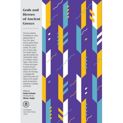 Gods And Heroes Of Ancient Greece - The Pantheon Fairy Tale And Folklore Library - Gustav Schwab