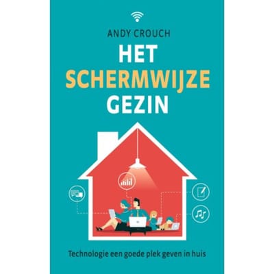 Het Schermwijze Gezin - Andy Crouch