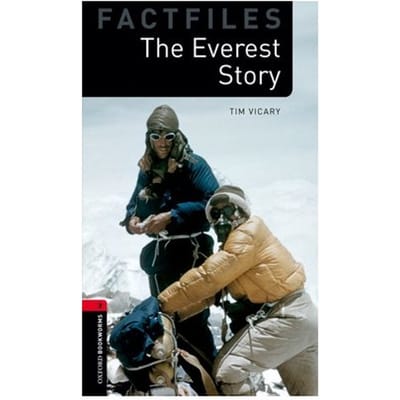 Oxford Bookworms Library Factfiles: Level 3:: The Everest Story - Oxford Bookworms Library Factfiles - Tim Vicary