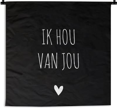 Wandkleed - Wanddoek - Ik hou van jou - Spreuken - Quotes - 90x90 cm - Wandtapijt