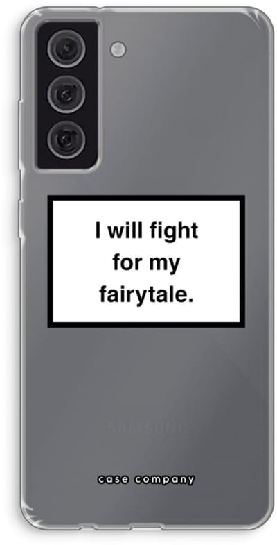 Hoesje geschikt voor Samsung Galaxy S21 FE hoesje - Fight for my fairytale - Soft Cover Telefoonhoesje - Bescherming aan alle Kanten en Schermrand