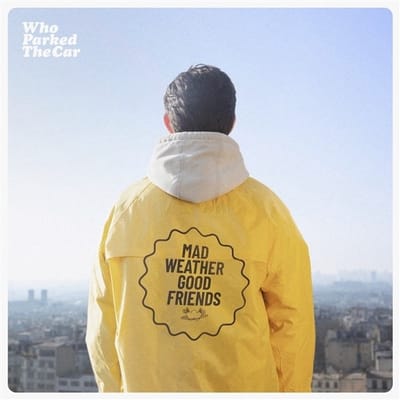 Who Parked The Car - Mad Weather Good Friends (CD)