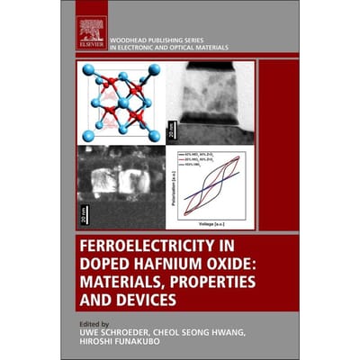Ferroelectricity in Doped Hafnium Oxide Materials, Properties and Devices