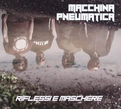 Macchina Pneumatica - Riflessi E Maschere (CD)