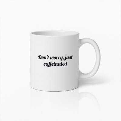 Grappige Koffiemok – Don’t Worry Just Caffeinated Keramische Beker voor Koffieliefhebbers