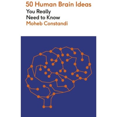 50 Human Brain Ideas You Really Need To Know - 50 Ideas You Really Need To Know Series - Moheb Costandi