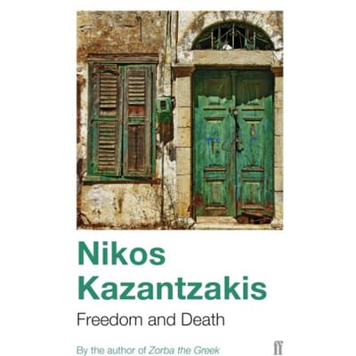 Freedom And Death - Nikos Kazantzakis