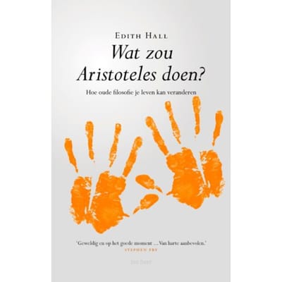 Wat Zou Aristoteles Doen? - Edith Hall