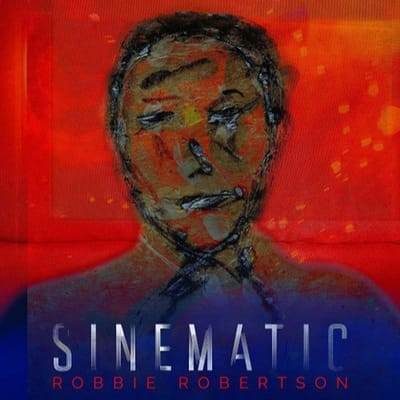 Sinematic - Robbie Robertson