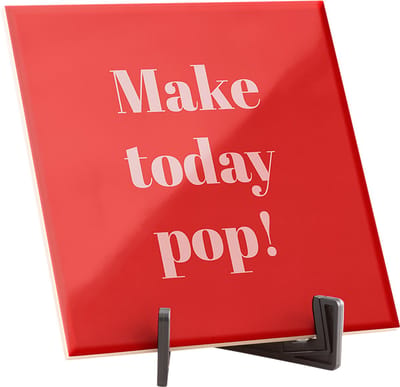 Hippe spreuktegel - Quote tegeltje - Spreuktegels - Brievenbus cadeau - Make today pop! - Glans - 15 x 15 cm - Inclusief gratis standaard! - Fotofabriek