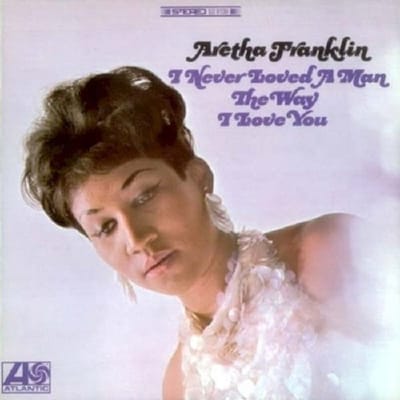 I Never Loved A Man The Way I Loved You - Aretha Franklin