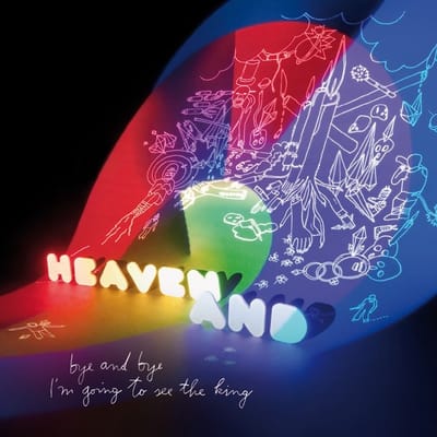 Heaven And - Bye And Bye I'm Going To See The King (CD)