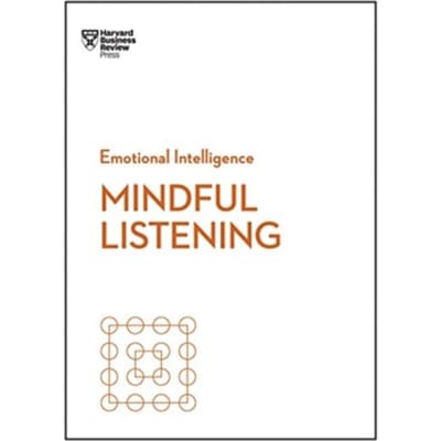 Mindful Listening (Hbr Emotional Intelligence Series) - Hbr Emotional Intelligence Series - Harvard Business Review