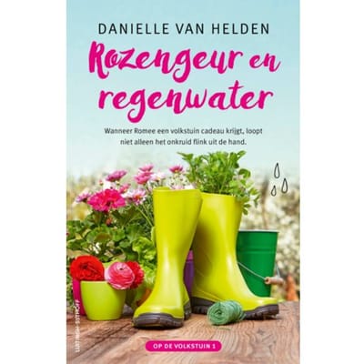 Rozengeur En Regenwater - Op De Volkstuin - Danielle van Helden