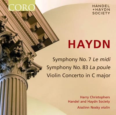 Aisslinn Nosky, The Handel And Haydn Society, Harry Christophers - Haydn: Symphony No. 7 Le Midi | Symphony No. 83 La Poule | Violin Concerto In C Major (CD)