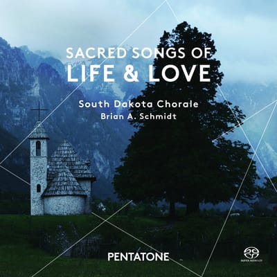 South Dakota Chorale, Brian A. Schmidt - Sacred Songs Of Life And (SACD)