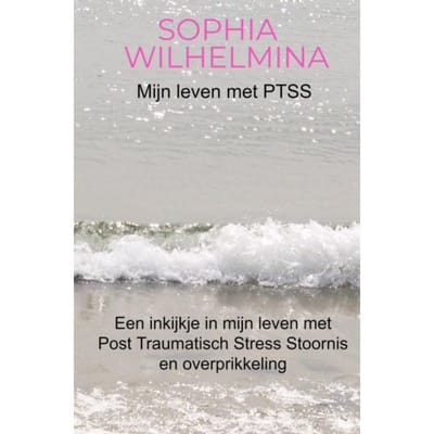 Mijn Leven Met Ptss - Sophia Wilhelmina