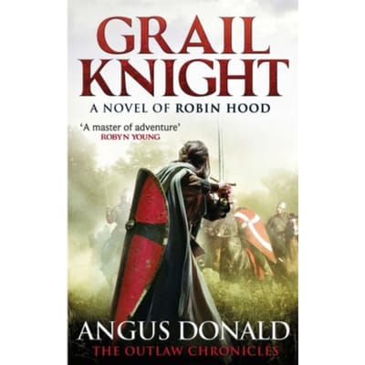 Grail Knight - Outlaw Chronicles - Angus Donald