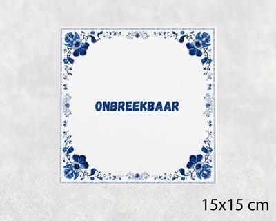 Spreuk tegel 15x15 cm Onbreekbaar
