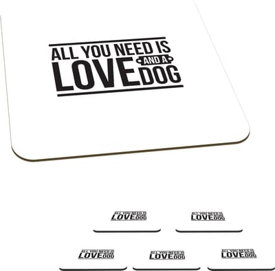 Onderzetters voor glazen - All you need is love and a dog - Quotes - Spreuken - Hond - 10x10 cm - Glasonderzetters - 6 stuks