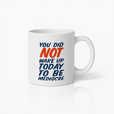 Je Bent Vandaag Niet Opgestaan om Gemiddeld te Zijn Mok 330ml – Motiverende Quote Koffiebeker – Inspirerend Cadeau voor Werk & Studie