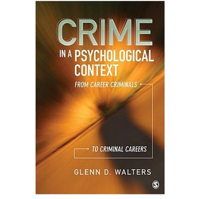 Crime In A Psychological Context: From Career Criminals To Criminal Careers - Walters
