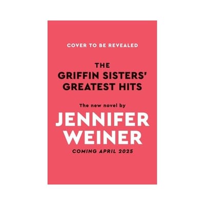 The Griffin Sisters' Greatest Hits (Deluxe Limited Edition) - Jennifer Weiner