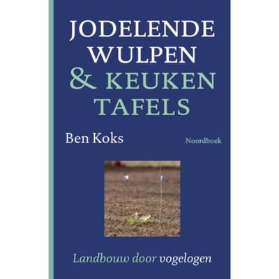 Jodelende Wulpen & Keukentafels - Ben Koks
