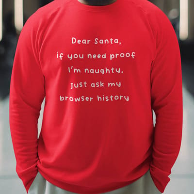 Foute Kerst Trui Rood Dear Santa If You Need Proof I'm Naughty, Just Check My Browser History XS