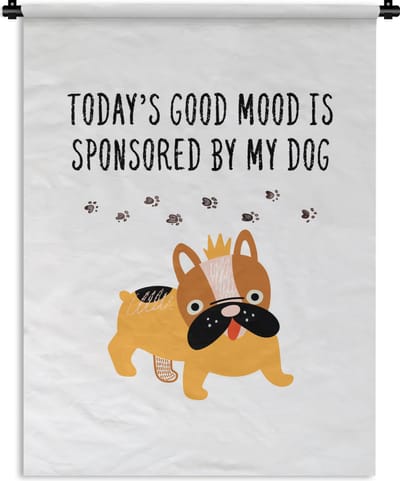 Wandkleed - Wanddoek - Spreuken - Honden - Today's good mood is sponsored by my dog - Quotes - 90x120 cm - Wandtapijt