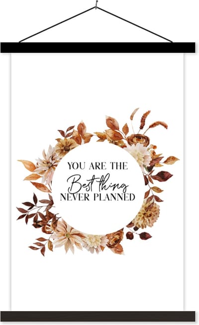 Posterhanger incl. Poster 40x60 cm - Schoolplaat - Quotes - Liefde - You are the best thing never planned - Spreuken - Textielposter - Zwarte latten