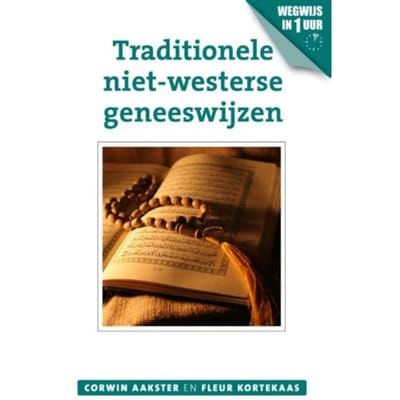 Traditionele Niet-Westerse Geneeswijzen - Geneeswijzen In Nederland - Corwin Aakster