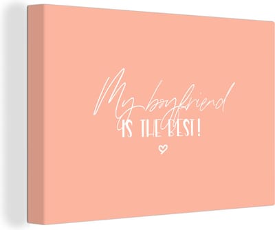 Canvas Schilderij My boyfriend is the best! - Quotes - Vriendje - Relatie - Spreuken - 30x20 cm - Wanddecoratie