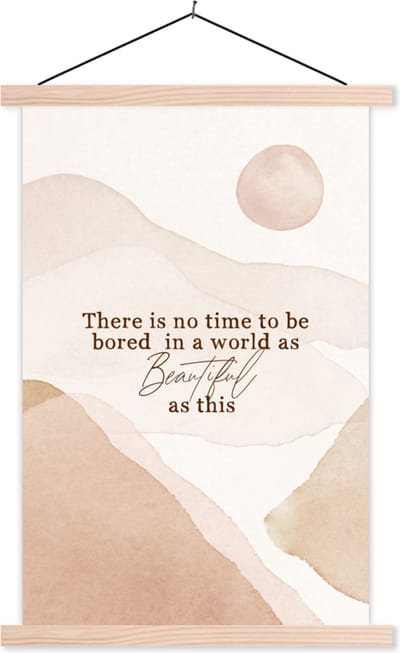 Posterhanger incl. Poster 40x60 cm - Schoolplaat - Spreuken - Quotes - There is no time to be bored in a world as beautiful as this - Waterverf - Textielposter - Blanke latten