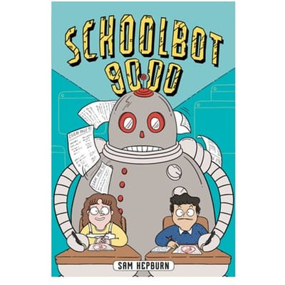 Schoolbot 9000: A Graphic Novel - Sam Hepburn