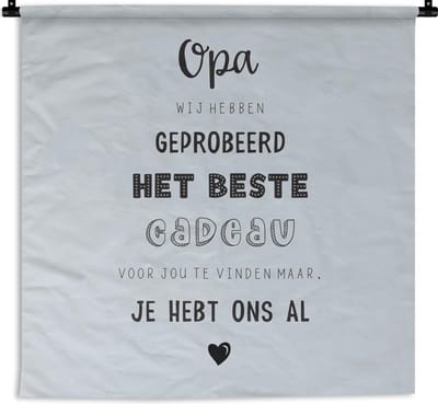 Wandkleed - Wanddoek - Quotes - Het beste cadeau - Spreuken - Opa - 180x180 cm - Wandtapijt