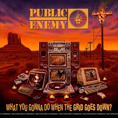 What You Gonna Do When The Grid Goes Down? - Public Enemy