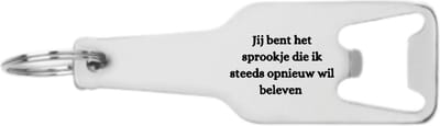 Akyol - jij bent het sprookje die ik steeds opnieuw wil beleven flesopener - Quotes - familie vrienden - cadeau - 105 x 25mm