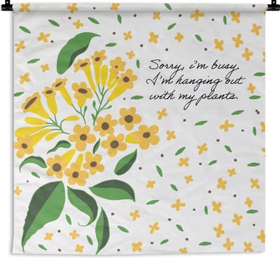 Wandkleed - Wanddoek - Quotes - Spreuken - Sorry I'm busy I'm hanging out with my plants - 180x180 cm - Wandtapijt