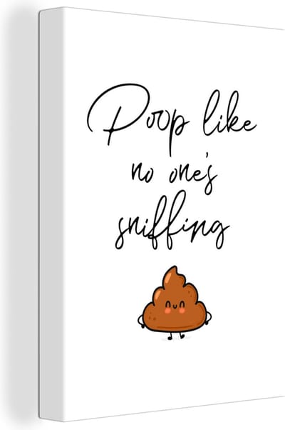 Canvas Schilderij Spreuken - Quotes - Poop like no one's sniffing - Drol - 30x40 cm - Wanddecoratie