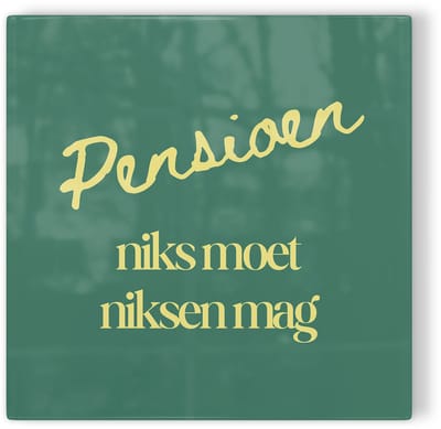 Tegeltje Pensioen niks moet niksen mag - groen geel - tegeltje cadeau - tegeltje met tekst