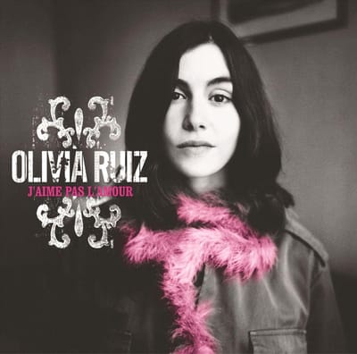 J'Aime Pas L'Amour - Olivia Ruiz
