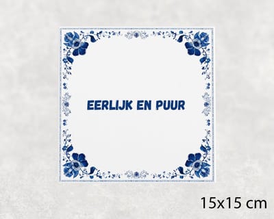 Spreuk tegel 15x15 cm Eerlijk en puur