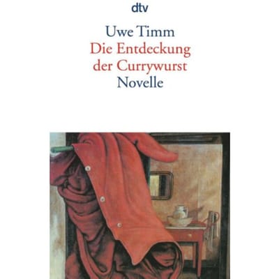 Die Entdeckung Der Currywurst - Timm, Uwe