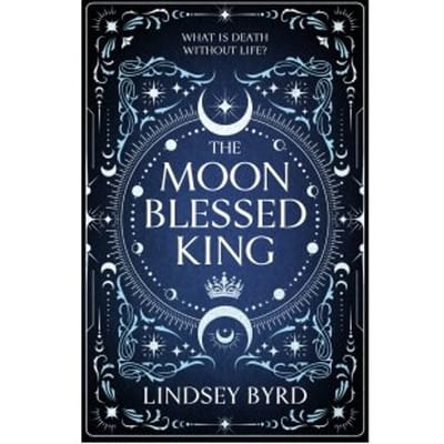 The Moon Blessed King - Lindsey Byrd