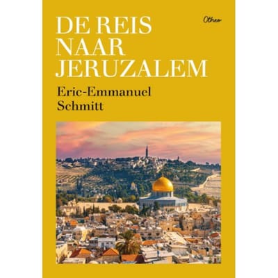 De Reis Naar Jeruzalem - Eric-Emmanuel Schmitt