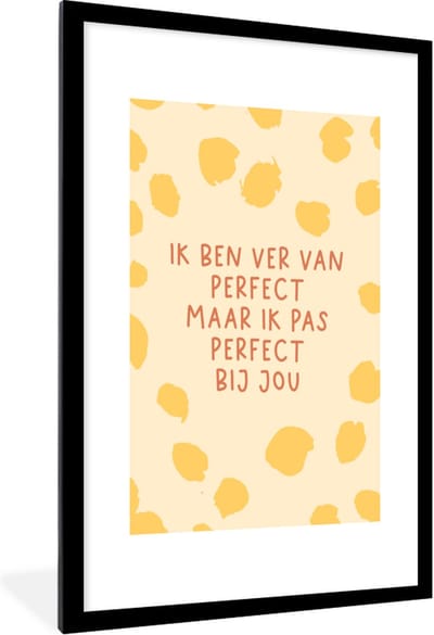 Fotolijst incl. Poster - Relatie - Stel - Quotes - Spreuken - Ik pas perfect bij jou - 60x90 cm - Posterlijst