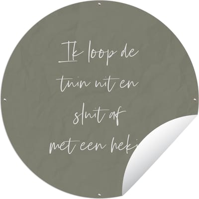 Tuincirkel Ik loop de tuin uit en sluit af met een hekje - Tekst - Quotes - Tuin - 120x120 cm - Ronde Tuinposter - Buiten - XXL